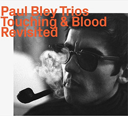 Bley, Paul Trio: Touching & Blood, Revisited