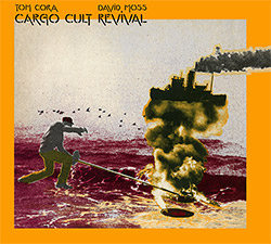 Cora, Tom / David Moss: Cargo Cult Revival