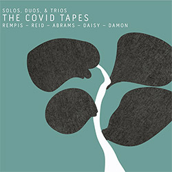 Rempis, Dave w/ Tomeka Reid / Joshua Abrams  / Tim Daisy / Tyler Damon: The Covid Tapes [2 CDs]