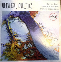 Gray, Devin / Jessica Pavone / Wendy Eisenberg: Universal Dwellings