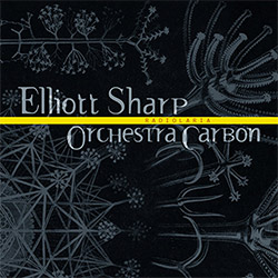 Sharp, Elliot / Orchestra Carbon: Radiolaria