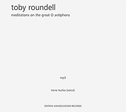 Roundell, Toby : Meditations On The Great O Antiphons [MP3 CD]