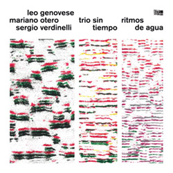 Genovese, Leo / Mariano Otero / Sergio Verdinelli: Trio Sin Tiempo: Ritmos de Agua