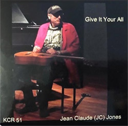 Jones, Jean Claude (JC): Give It Your All - Wild Guitar Musings 2