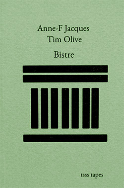 Jacques, Anne-Francoise / Tim Olive: Bistre [CASSETTE w/ DOWNLOAD]