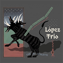Lopez, Brandon Trio: Live at Roulette