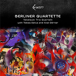 Takatsuki Trio Quartet w/ Tobias Delius / Alex Dorner: Berliner Quartette