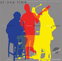 Kaiser, Henry / John Oswald / Paul Plimley: At One Time - Improvisations for Cecil Taylor