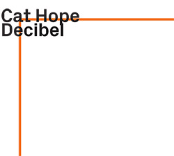 Hope, Cat: Decibel