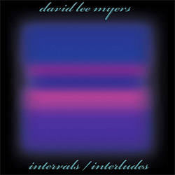 Myers, David Lee: Intervals / Interludes