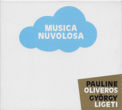 Oliveros, Pauline / Gyorgy Ligeti performed by Ensemble 0: Musica Nuvolosa