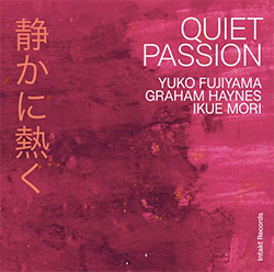 Fujiyama, Yuko / Graham Haynes / Ikue Mori: Quiet Passion