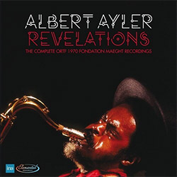 Ayler, Albert: Revelations: The Complete ORTF 1970 Fondation Maeght Recordings [4 CDs]