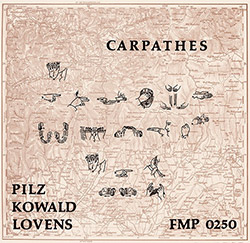 Pilz, Michel / Peter Kowald / Paul Lovens: Carpathes [VINYL]