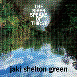Green, Jaki Shelton : The River Speaks of Thirst <i>[Used Item]</i>