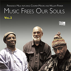 Mela, Francisco feat. Cooper-Moore / William Parker: Music Frees Our Souls, Vol. 2