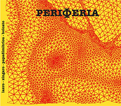 Lazro / Zingaro / Papadimitriou / Bolcato: Periferia (Fou Records)