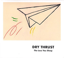 Dry Thrust (Georg Graewe / Martin Siewert / Dieter Kern): The Less You Sleep