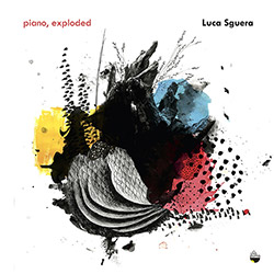 Sguera, Luca: Piano, Exploded
