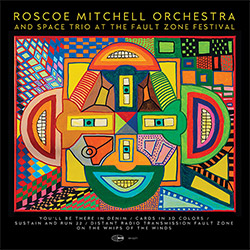 Mitchell, Roscoe Orchestra & Space Trio: At The Fault Zone Festival
