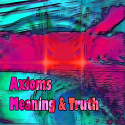 Axioms: Meaning And Truth <i>[Used Item]</i>