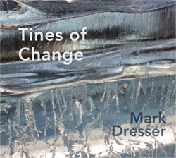 Dresser, Mark: Tines of Change