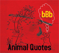 bBb (Martin Kuchen / Ola Rubin): Animal Quotes