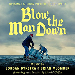 Dykstra, Jordan / Brian McOmber: Blow the Man Down (Original Motion Picture Soundtrack)