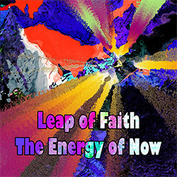 Leap Of Faith: The Energy Of Now