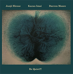 Junji Hirose / Kazuo Imai / Darren Moore: Be Quiet!!! (Meenna)