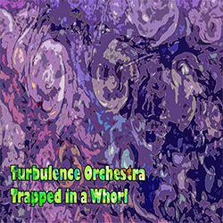 Turbulence Orchestra: Trapped In A Whorl <i>[Used Item]</i>