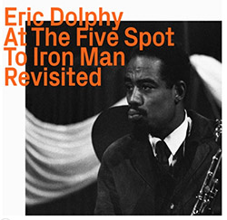 Eric Dolphy: At the Five Spot to Iron Man, Revisited (ezz-thetics by Hat Hut Records Ltd)
