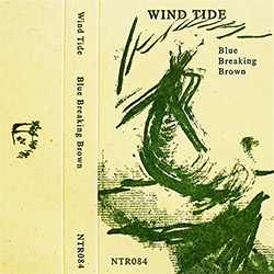 Wind Tide (Andrew Weathers / Gretchen Korsmo): Blue Breaking Brown [CASSETTE + DOWNLOAD]