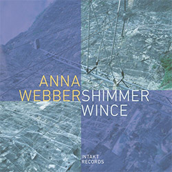 Webber, Anna (O'Farrill / Roberts / Stemeseder / Mok): Shimmer Wince (Intakt)