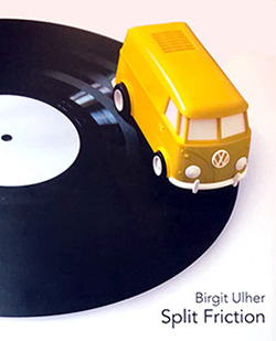 Ulher, Birgit: Split Friction - Audiovisual Works [BOOK] (Private)