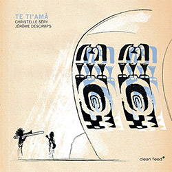 Sery, Christelle / Jerome Descamps: Te Ti'ama (Clean Feed)