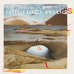 Attias, Michael (Attias / Leibson / Pavolka / Ferber / Hoffman): Quartet Music Vol. I: LuMiSong [VIN