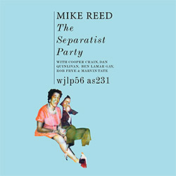 Reed, Mike: The Separatist Party [VINYL] (Astral Spirits)