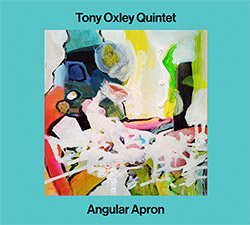 Oxley, Tony Quintet: Angular Apron