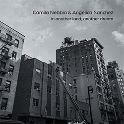 Nebbia, Camila / Angelica Sanchez: In Another Land, Another Dream