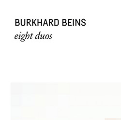 Beins, Burkhard (w/ Dorner / Elieh / Ermke / Neumann / Renkel / Tuerlinckx / Zapparoli): Eight Duos 