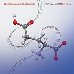 Coleman, Steve & Five Elements: PolyTropos / Of Many Turns [2 CDs]