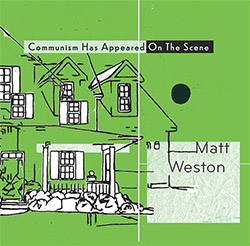 Weston, Matt: Communism Has Appeared On The Scene [VINYL 2 LPs]