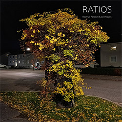 Rasmus Persson & Lee Noyes: Ratios (Idealstate Recordings)