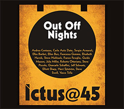 Centazzo, Andrea: Ictus@45 - Out Off Nights [4 CD BOX SET]