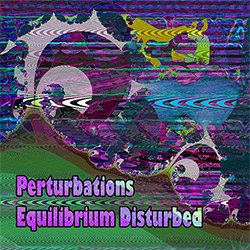 Perturbations: Equilibrium Disturbed