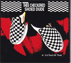 Thee Checkered Shoed Dude: A 'Lil Test Of That (Love Earth Music)