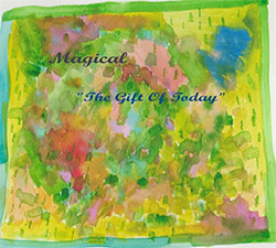 Magical: The Gift Of Today (Love Earth Music)