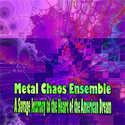 Metal Chaos Ensemble: A Savage Journey to the Heart of the American Dream (Evil Clown)