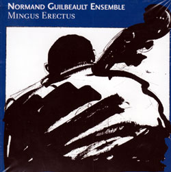 Guilbeault, Normand Ensemble: Mingus Erectus (Ambiances Magnetiques)
